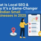 Local SEO Mastery: Transform Your Business in India by 2025